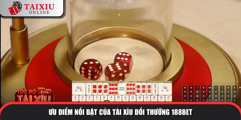 Ưu điểm nổi bật của tài xỉu đổi thưởng 188Bet so với các nhà cái khác