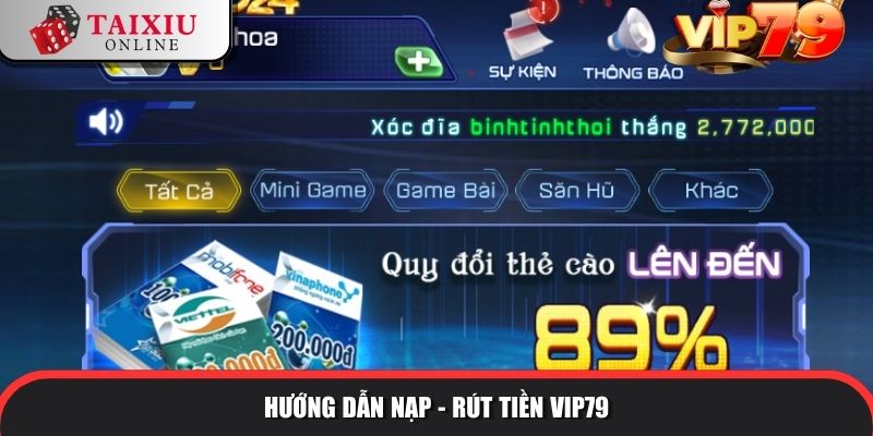 huong dan nap rut tien vip79 429 Hướng dẫn nạp tiền/rút tiền tài xỉu đổi thưởng VIP79