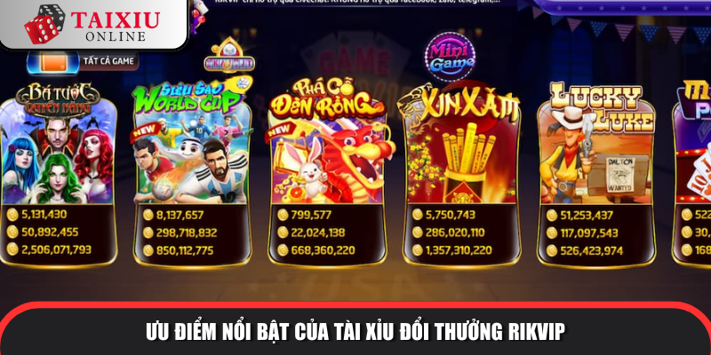 Ưu điểm nổi bật của tài xỉu đổi thưởng RIKVIP so với tài xỉu khác